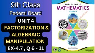 FBISE 9th Class Math NBF 2024 Unit 4 FACTORIZATION amp ALGEBRAIC MANIPULATION Ex 47 Qs 6 – 11 [upl. by Zhang]