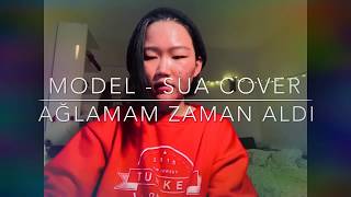 Ağlamam Zaman Aldı  Model Cover by Sua [upl. by Nalliuq453]