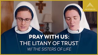 Pray with Us The Litany of Trust feat The Sisters of Life [upl. by Othello]