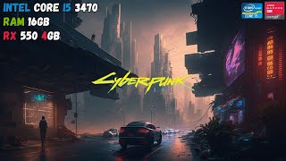 Cyberpunk 2077 On Core I5 3470 RX 550 4GB Ram 16GB  Test Game I5 3470 RX 550 4GB 1 [upl. by Savdeep]