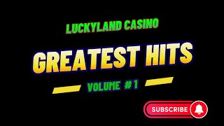 LuckyLand Casino Greatest Hits Volume  1 [upl. by Anahsahs467]