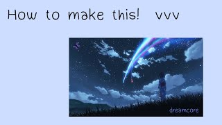 How to make a dreamcoretraumacoreweirdcore playlist  step by step [upl. by Secundas441]