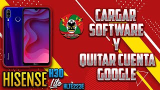 🔥HISENSE H30 LITE HLTE223E  COMO CARGAR SOFTWARE Y QUITAR CUENTA G00GLE BY NEMESIS📲 [upl. by Hanikas]