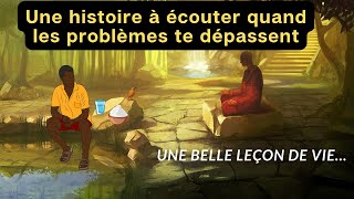 Une histoire à écouter quand les problèmes te dépassent  Histoire Courte  Leçon De Vie [upl. by Zosi]