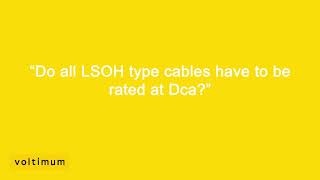 Do all LSOH type cables have to be rated at Dca [upl. by Anoit]