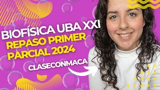 Repaso primer parcial Biofisica UBA XXI 2024  Claseconmaca [upl. by Careaga577]