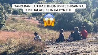 tang ban lait im u khun pyn lehrain ka kmie ialade sha ka pyrthei [upl. by Conah218]