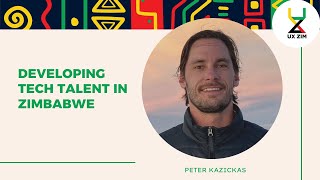 Developing Tech Talent in Zimbabwe with Peter Kazickas [upl. by Eutnoj]