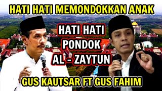 GUS KAUTSAR TERBARU  HATI HATI MEMONDOKKAN ANAK [upl. by Yenittirb999]