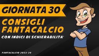 CONSIGLI FANTACALCIO 30 Giornata SERIE A  Indici di Schierabilità e Pronostici [upl. by Beare129]