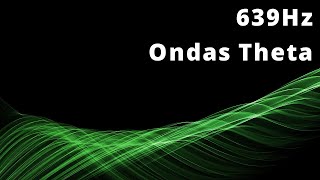 639Hz Ritmo binaural ondas theta 🎧 Fortalecer relaciones armoniosas  Energía de amor positiva [upl. by Horten]