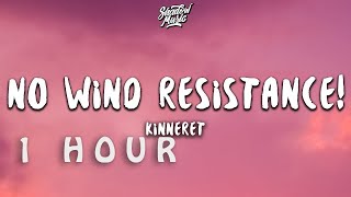 1 HOUR  Kinneret  No Wind Resistance Lyrics [upl. by Caitlin]