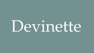 How to Pronounce Devinette Riddle Correctly in French [upl. by Mylo]