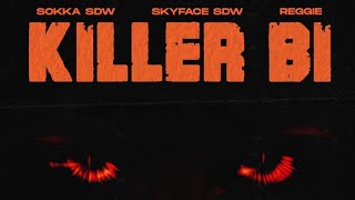 Sokka SDW  Killer Bi Feat Skyface SDW x Reggie [upl. by Jerrilee]