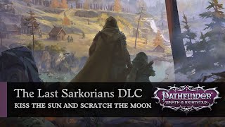 Kiss the Sun and Scratch the Moon  The Last Sarkorians DLC  Pathfinder Wrath of the Righteous [upl. by Trauner]