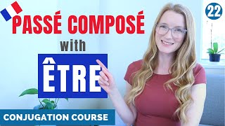 How to build the PASSÉ COMPOSÉ with ÊTRE  French conjugation course  Lesson 22 [upl. by Janina213]