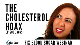 Episode 65The Cholesterol HoaxFix Blood Sugar Webinar [upl. by Enylhsa812]