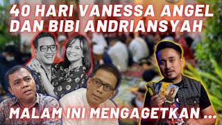 TERAWANGAN ACARA 40 HARI VANESSA ANGEL DAN BIBI MALAM INI MENGAGETKAN [upl. by Eima]