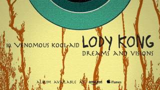 Lody Kong  Venomous Kool Aid Dreams And Visions [upl. by Nayb]