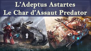 Lore Warhammer 40K  LAdeptus Astartes  Le Char dAssaut Predator [upl. by Antonin]