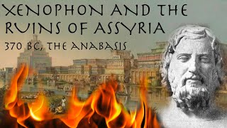 Xenophon amp The Ruins of Assyria  Ancient Greek Primary Source [upl. by Amil]