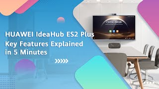 HUAWEI IdeaHub ES2 Plus Key Features Explained in 5 Minutes [upl. by Highams]