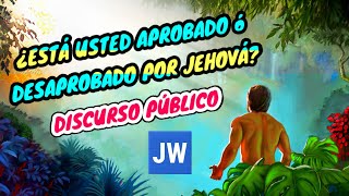 APROBADO O DESAPROBADO POR DÍOS DISCURSO JW TESTIGOS DE JEHOVÁ JWORG [upl. by Jariah]