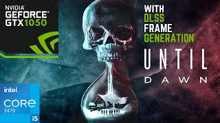 Until Dawn Using Dlss Frame Generation Enabler  GTX 1050 2GB with Core i5 3470 amp 8 GB Ram [upl. by Nohsed]