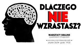 Dlaczego nie wzrastasz WARSZTATY BIBLIJNE pastor Paweł Chojecki 20190426 [upl. by Malin]