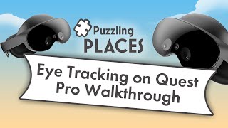 Puzzling Places Eye Tracking for Quest Pro Walkthrough [upl. by Pacheco]