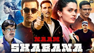 Naam Shabana Full Movie  Akshay Kumar  Taapsee Pannu  Manoj Bajpayee  Review amp Facts HD [upl. by Eddi]