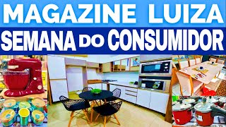 COMEÇOU a SEMANA do CONSUMIDOR no MAGAZINE LUIZA com MUITAS OFERTAS PROMOÇÃO DESCONTO na LOJA TODA [upl. by Anatnahs]