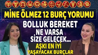 Mine Ölmezden 12 Burç Yorumu Bolluk bereket ne varsa size gelecek Aşkı en iyi yaşayacak burçlar [upl. by Selda]