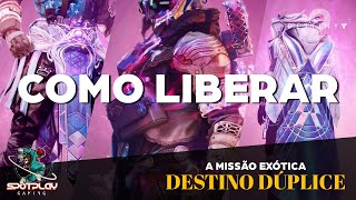 COMO LIBERAR A Missão Exótica Destino Dúplice  Gameplay PASSO A PASSO Destiny 2 Novos Jogadores [upl. by Ahseki]