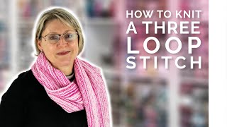 How To Knit Three Loop Stitch [upl. by Estelle]