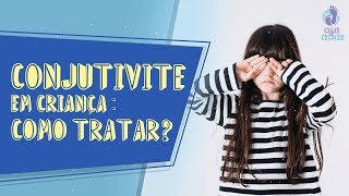 Conjuntivite em Criança como tratar Sintomas e tratamento [upl. by Ranitta]