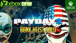 PAYDAY 2 XBOX ONE X GAMEPLAY quotBANK HEIST GOLDquot HD 1080p [upl. by Diandre]