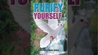 PURIFY YOURSELF AUDIOBOOK  Pastor Paul Rika [upl. by Christie348]