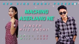 MACHING ASERJANG NE  new karbi song 2024  singer wiiz Enghi RENSING ENGHI [upl. by Christmas287]