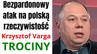 Bezpardonowy atak na polską rzeczywistość Krzysztof Varga quotTrocinyquot [upl. by Aititel]