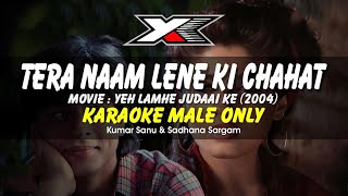 Tera Naam Lene Ki Chahat Huyi Hai Karaoke  Male Only [upl. by Abroms]