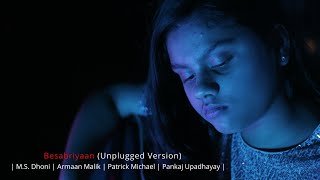 Besabriyaan Unplugged  MS Dhoni  Armaan Malik  Patrick Michael  Pankaj Upadhayay [upl. by Kelleher]