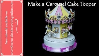 How to make a Carousel Cake Topper with Verusca Walker [upl. by Buroker]