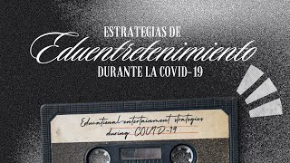 Estrategias de Eduentretenimiento durante la COVID19 [upl. by Amarette181]