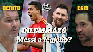 Messi minden idők legjobbja lett Egri Benito és Boros  Kapitányok Országa  Dilemmázó 1 [upl. by Luttrell790]