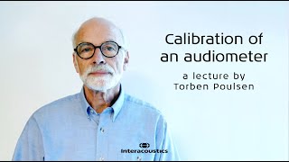 Calibration of an Audiometer A Lecture by Prof Emeritus Torben Poulsen [upl. by Thalia]