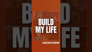 Build My Life  Saddleback Worship [upl. by Nichole783]