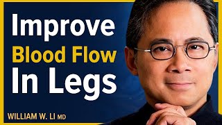 Optimize Your Circulation Foods amp Drinks For Better Blood Flow To Your Feet amp Legs  Dr William Li [upl. by Gerg]