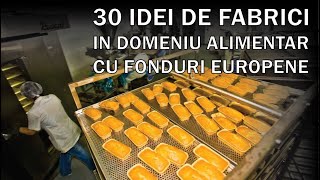 30 idei de afaceri in domeniul productiei alimentare cu Fonduri Europene  30 de fabrici de alimente [upl. by Theone460]