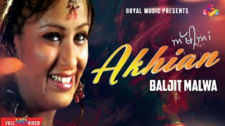 Baljit Malwa  Akhian  Official Goyal Music  Punjabi Song [upl. by Nosnirb]